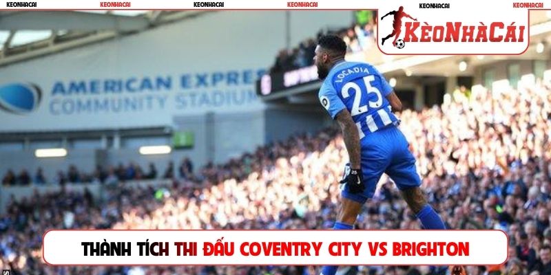 Thành tích thi đấu của Coventry City vs Brighton